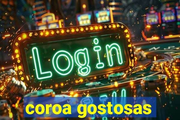 coroa gostosas